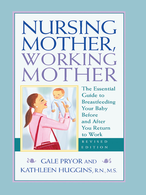 Title details for Nursing Mother, Working Mother--Revised by Gale Pryor - Available